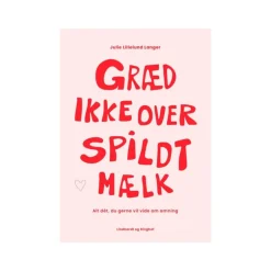 Bog: Graed Ikke Over Spildt Maelk Af Julie Lillelund